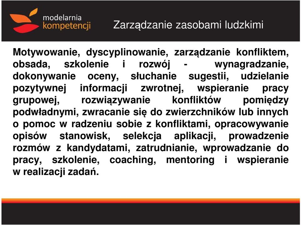 pomi dzy podw adnymi, zwracanie si do zwierzchników lub innych o pomoc w radzeniu sobie z konfliktami, opracowywanie opisów stanowisk,