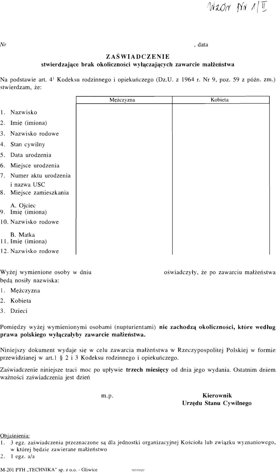 Numer aktu urodzenia i nazwa USC 8. Miejsce zamieszkania A. Ojciec 9. Imie (imiona) 10. Nazwisko rodowe B. Matka 11. Imie (imiona) 12.