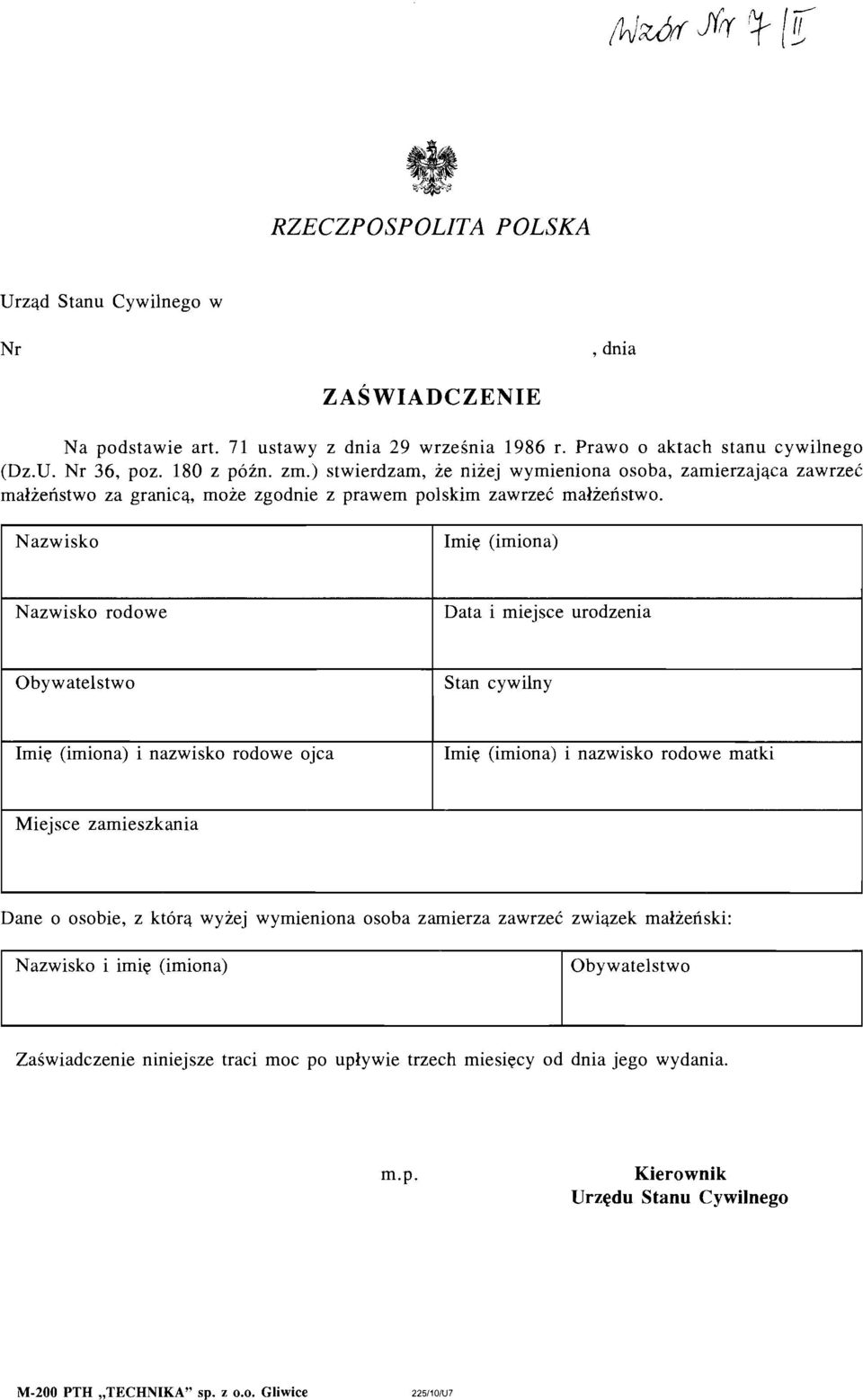 Nazwisko Imie (imiona) Nazwisko rodowe Data i miejsce urodzenia Obywatelstwo Stan cywilny Imie (imiona) i nazwisko rodowe ojca Imie (imiona) i nazwisko rodowe matki Miejsce zamieszkania