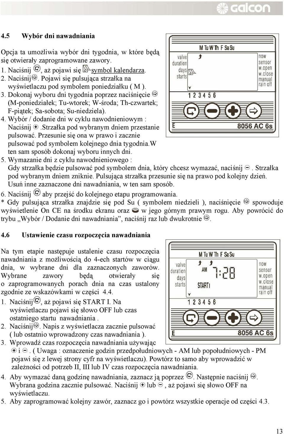 Dokonaj wyboru dni tygodnia poprzez naciśnięcie (M-poniedziałek; Tu-wtorek; W-środa; Th-czwartek; F-piątek; Sa-sobota; Su-niedziela). 4. Wybór / dodanie dni w cyklu nawodnieniowym : Naciśnij.