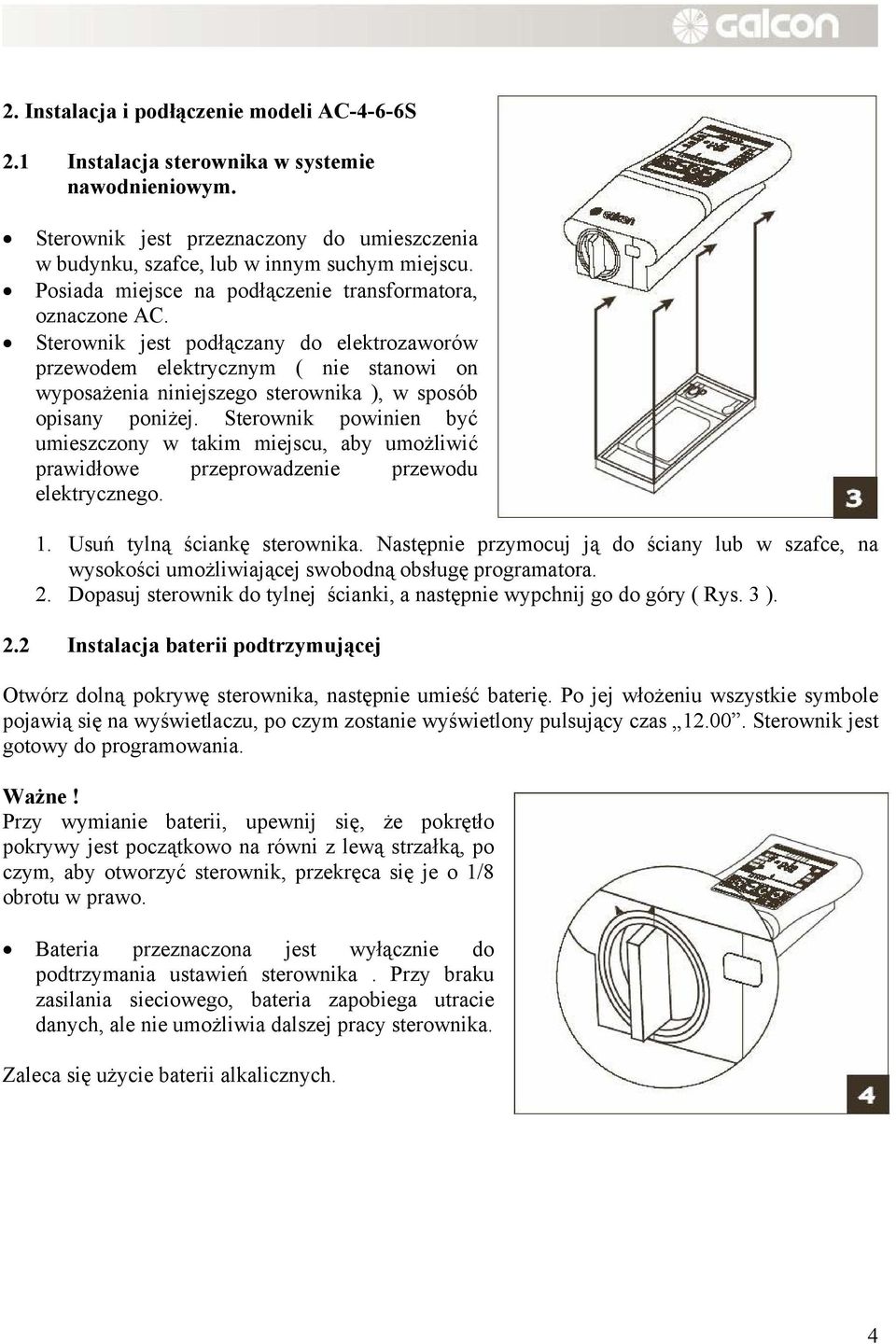 Sterownik jest podłączany do elektrozaworów przewodem elektrycznym ( nie stanowi on wyposażenia niniejszego sterownika ), w sposób opisany poniżej.