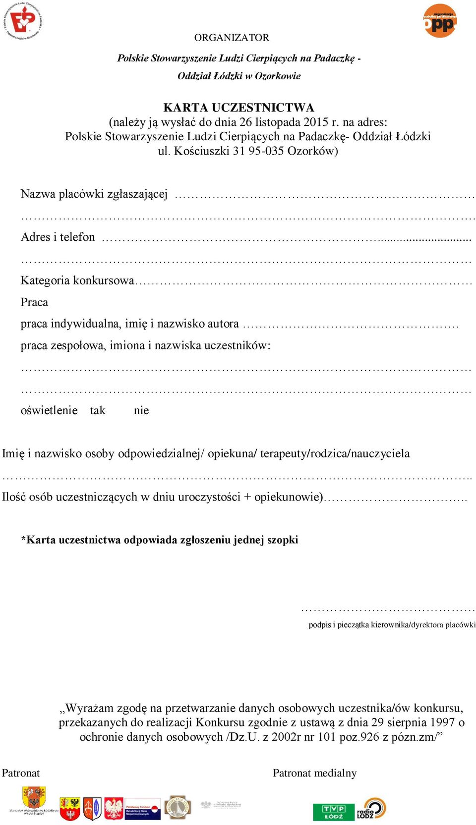 praca zespołowa, imiona i nazwiska uczestników: oświetlenie tak nie Imię i nazwisko osoby odpowiedzialnej/ opiekuna/ terapeuty/rodzica/nauczyciela.