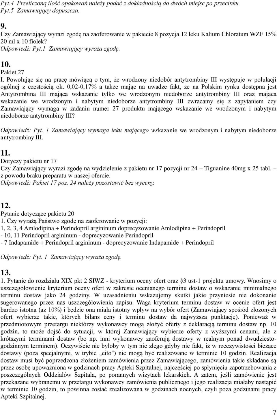 Powołując się na pracę mówiącą o tym, że wrodzony niedobór antytrombiny III występuje w polulacji ogólnej z częstością ok.