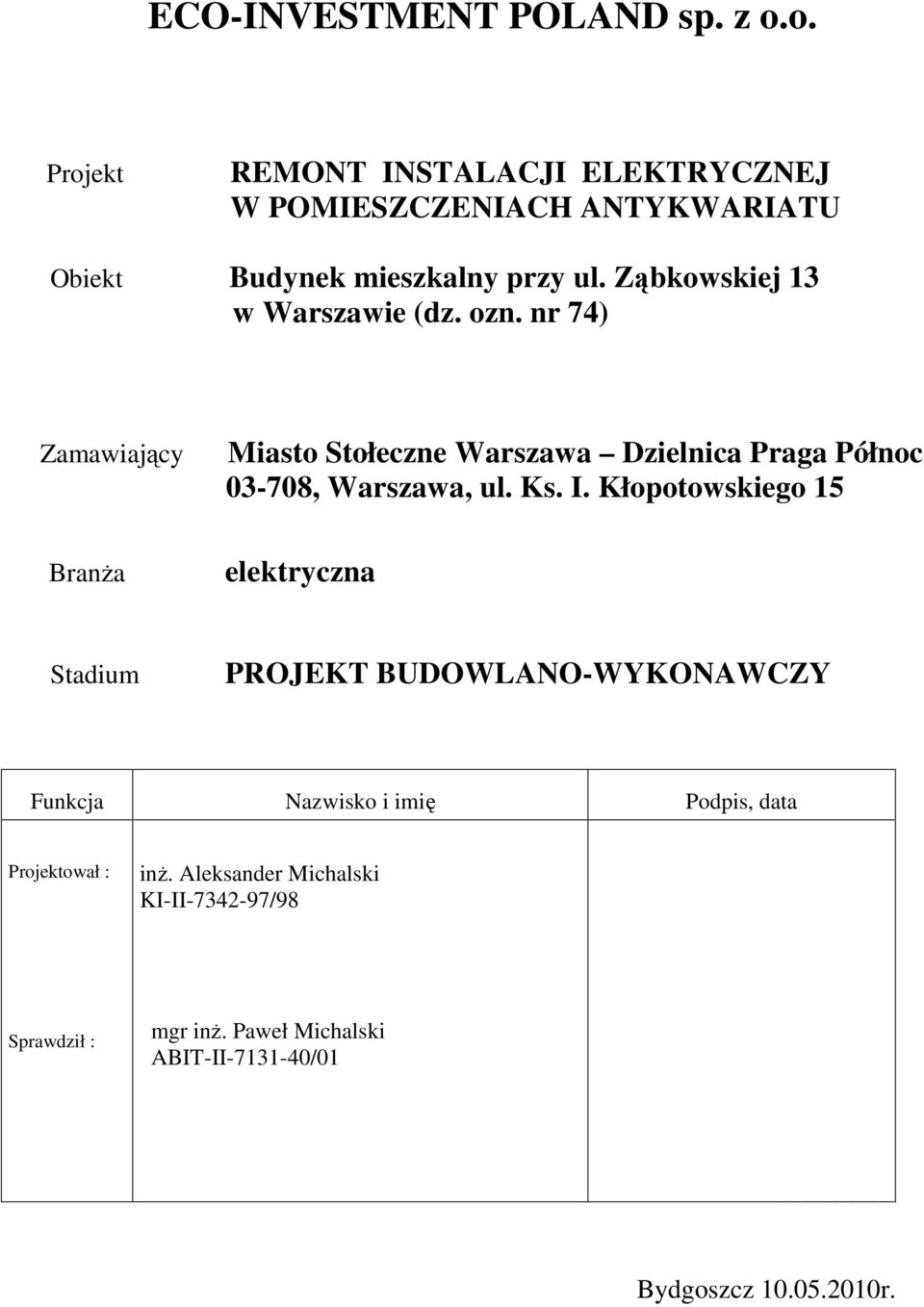 Ząbkowskiej 13 w Warszawie (dz. ozn. nr 74) Zamawiający Miasto Stołeczne Warszawa Dzielnica Praga Północ 03-708, Warszawa, ul. Ks.