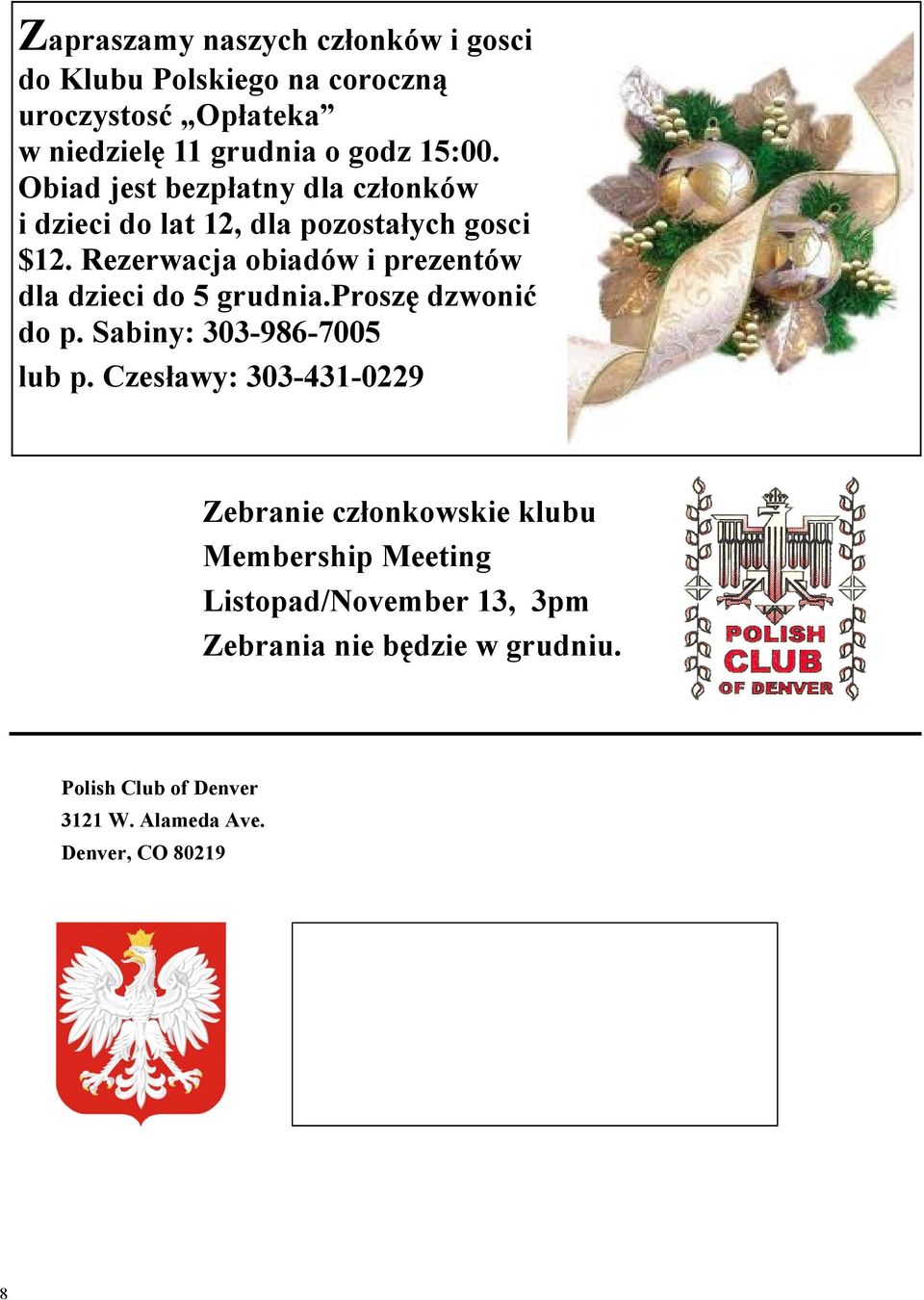 Rezerwacja obiadów i prezentów dla dzieci do 5 grudnia.proszę dzwonić do p. Sabiny: 303-986-7005 lub p.