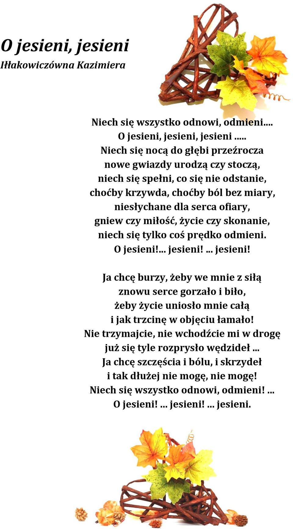 czy miłość, życie czy skonanie, niech się tylko coś prędko odmieni. O jesieni!