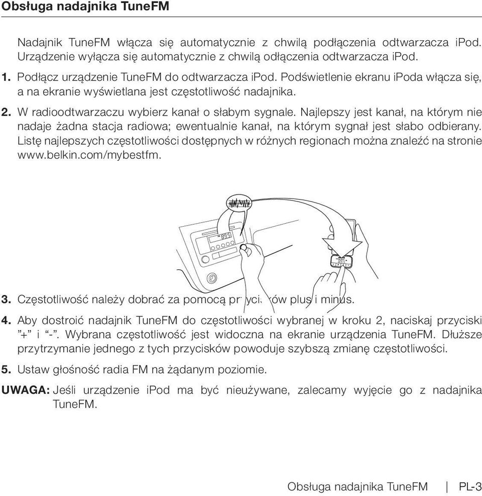 Najlepszy jest kanał, na którym nie nadaje żadna stacja radiowa; ewentualnie kanał, na którym sygnał jest słabo odbierany.