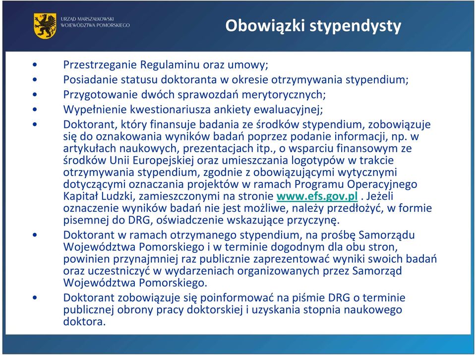 , o wsparciu finansowym ze środków Unii Europejskiej oraz umieszczania logotypów w trakcie otrzymywania stypendium, zgodnie z obowiązującymi wytycznymi dotyczącymi oznaczania projektów w ramach