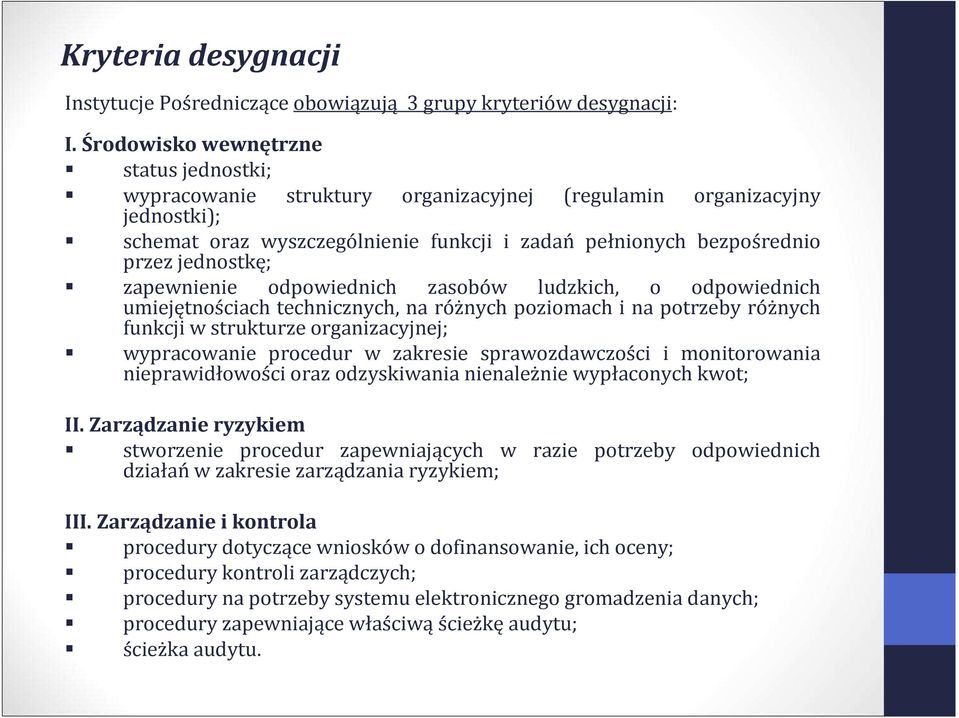 jednostkę; zapewnienie odpowiednich zasobów ludzkich, o odpowiednich umiejętnościach technicznych, na różnych poziomach i na potrzeby różnych funkcji w strukturze organizacyjnej; wypracowanie