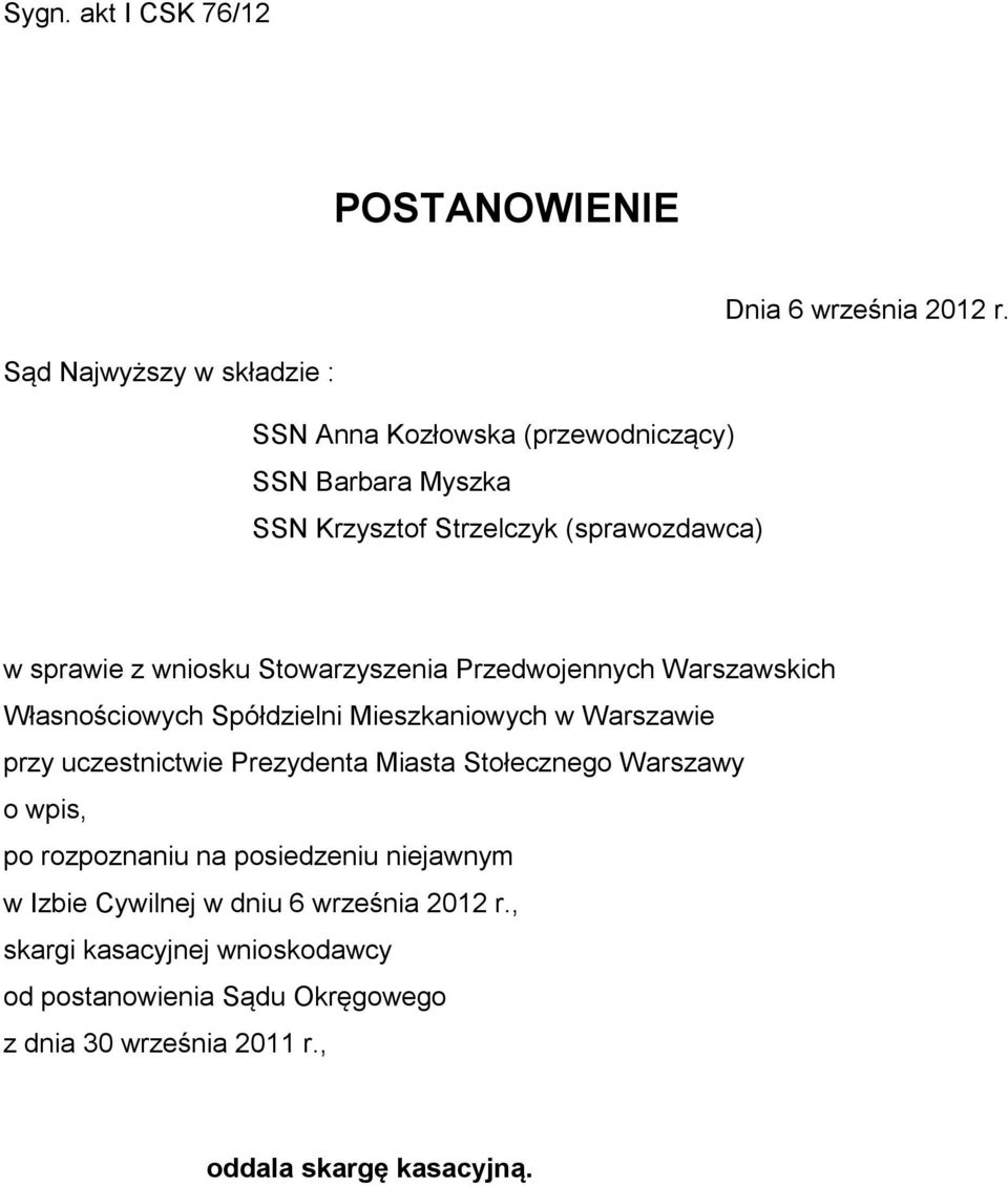 Stowarzyszenia Przedwojennych Warszawskich Własnościowych Spółdzielni Mieszkaniowych w Warszawie przy uczestnictwie Prezydenta Miasta