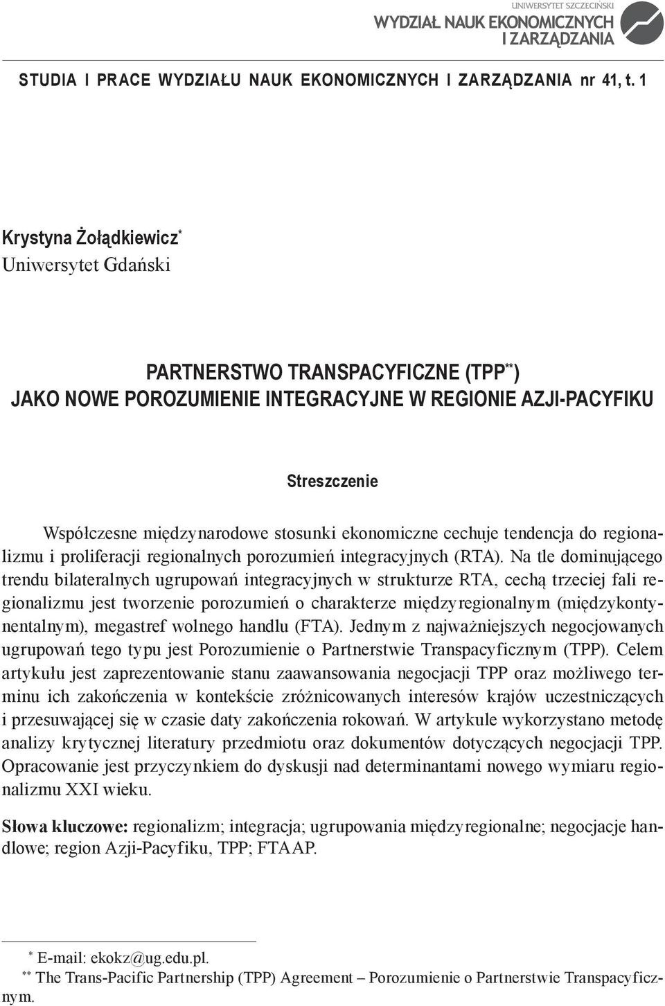 ekonomiczne cechuje tendencja do regionalizmu i proliferacji regionalnych porozumień integracyjnych (RTA).