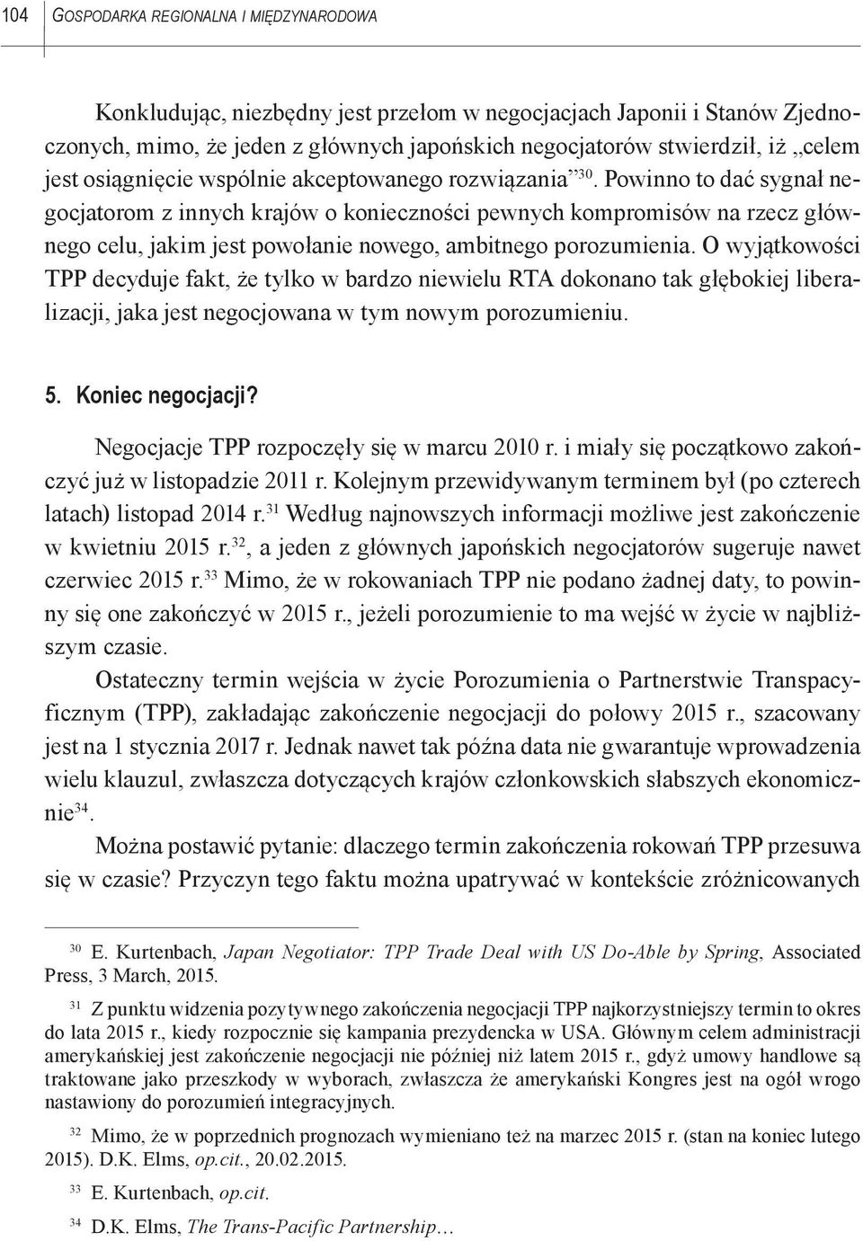 Powinno to dać sygnał negocjatorom z innych krajów o konieczności pewnych kompromisów na rzecz głównego celu, jakim jest powołanie nowego, ambitnego porozumienia.