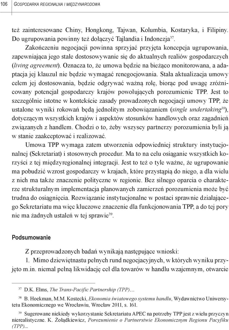 Oznacza to, że umowa będzie na bieżąco monitorowana, a adaptacja jej klauzul nie będzie wymagać renegocjowania.