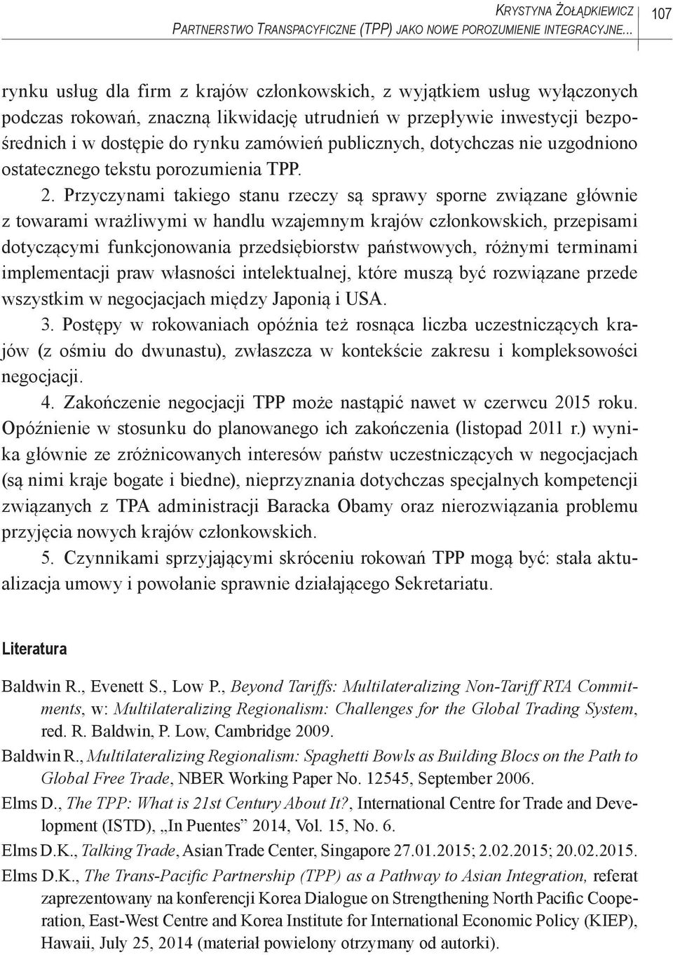 publicznych, dotychczas nie uzgodniono ostatecznego tekstu porozumienia TPP. 2.