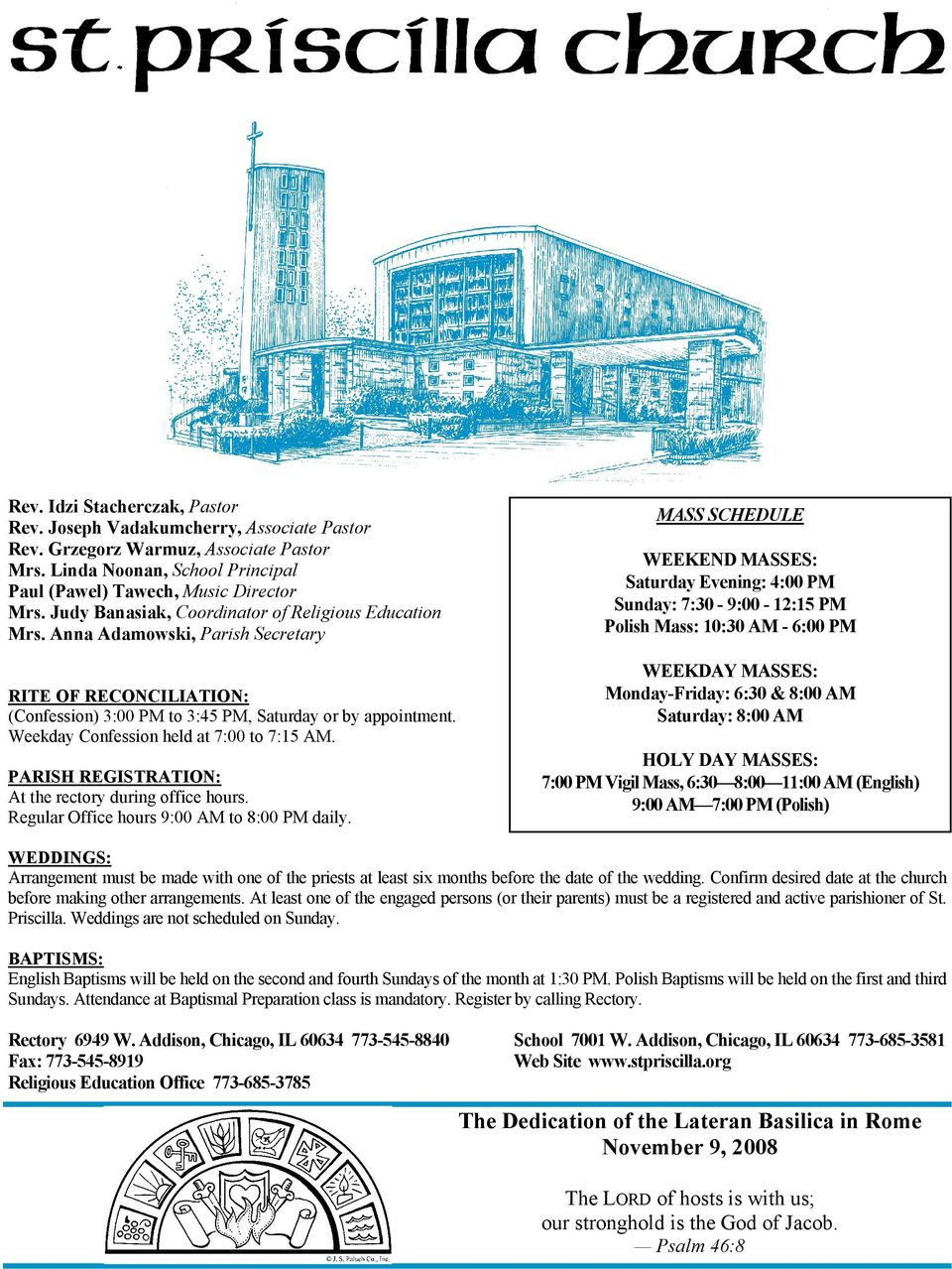 Weekday Confession held at 7:00 to 7:15 AM. PARISH REGISTRATION: At the rectory during office hours. Regular Office hours 9:00 AM to 8:00 PM daily.