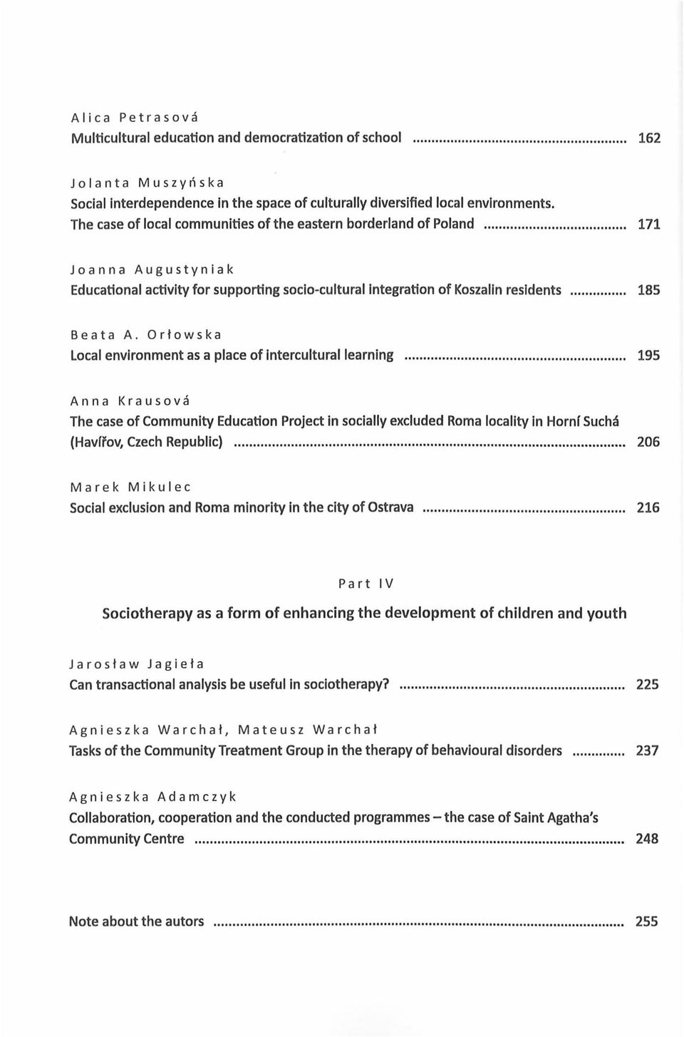 Orlowska Local environment as a place of Intercultural learning...................... 195 Anna Krausova The case of Community Education Project In socially excluded Roma locality In Hornf Such~ (Havffov, Czech Republic).