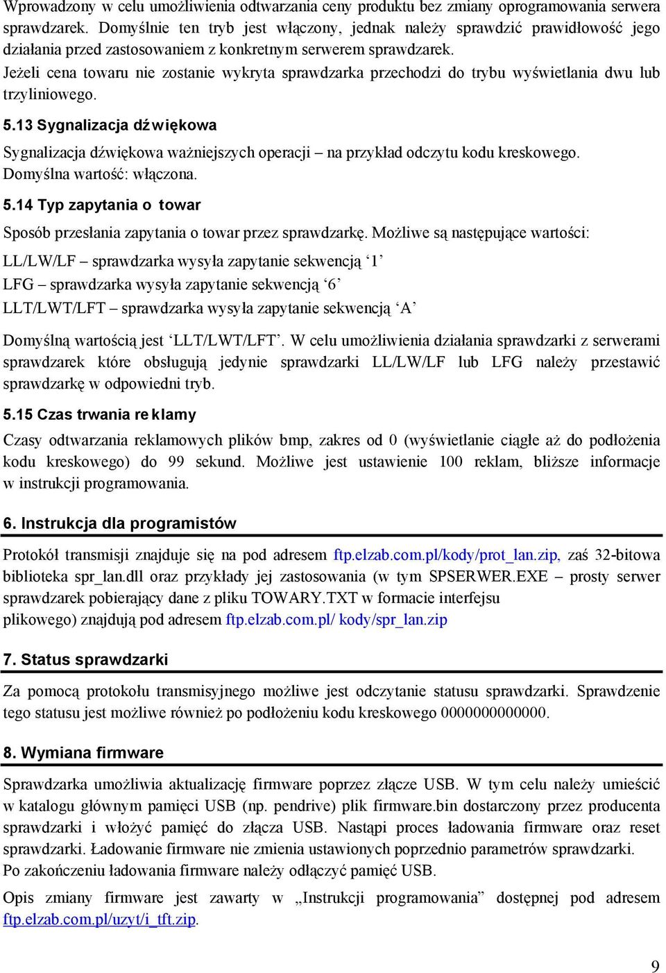 Jeżeli cena towaru nie zostanie wykryta sprawdzarka przechodzi do trybu wyświetlania dwu lub trzyliniowego. 5.