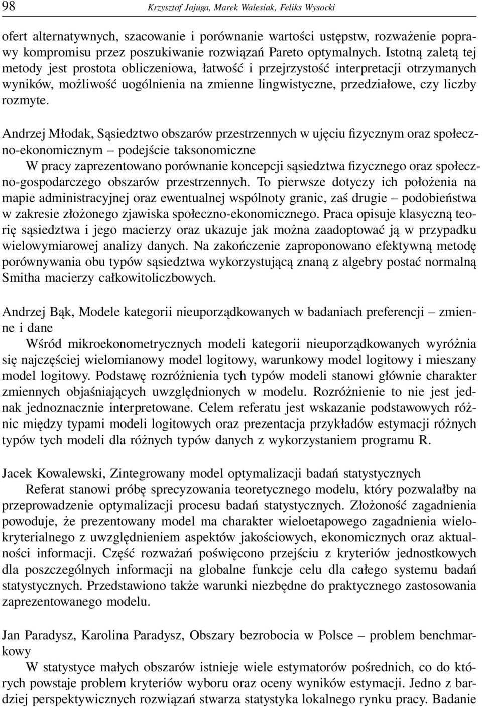 Andrzej Młodak, Sąsiedztwo obszarów przestrzennych w ujęciu fizycznym oraz społeczno-ekonomicznym podejście taksonomiczne W pracy zaprezentowano porównanie koncepcji sąsiedztwa fizycznego oraz