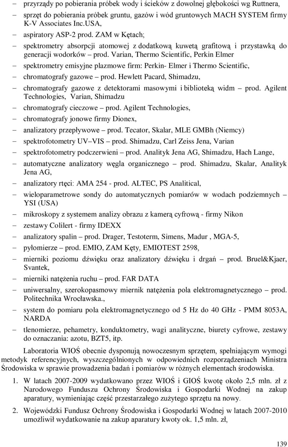 Varian, Thermo Scientific, Perkin Elmer spektrometry emisyjne plazmowe firm: Perkin- Elmer i Thermo Scientific, chromatografy gazowe prod.