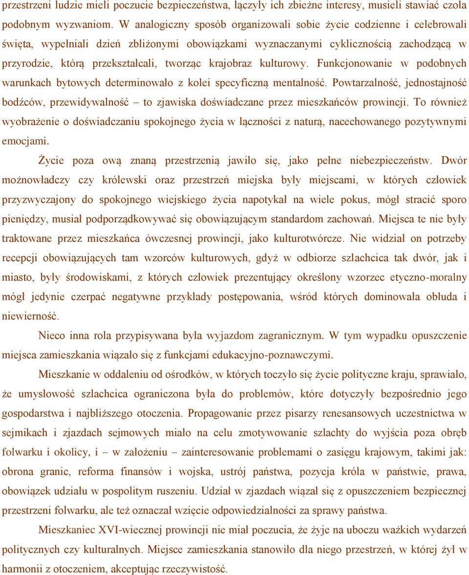 krajobraz kulturowy. Funkcjonowanie w podobnych warunkach bytowych determinowało z kolei specyficzną mentalność.