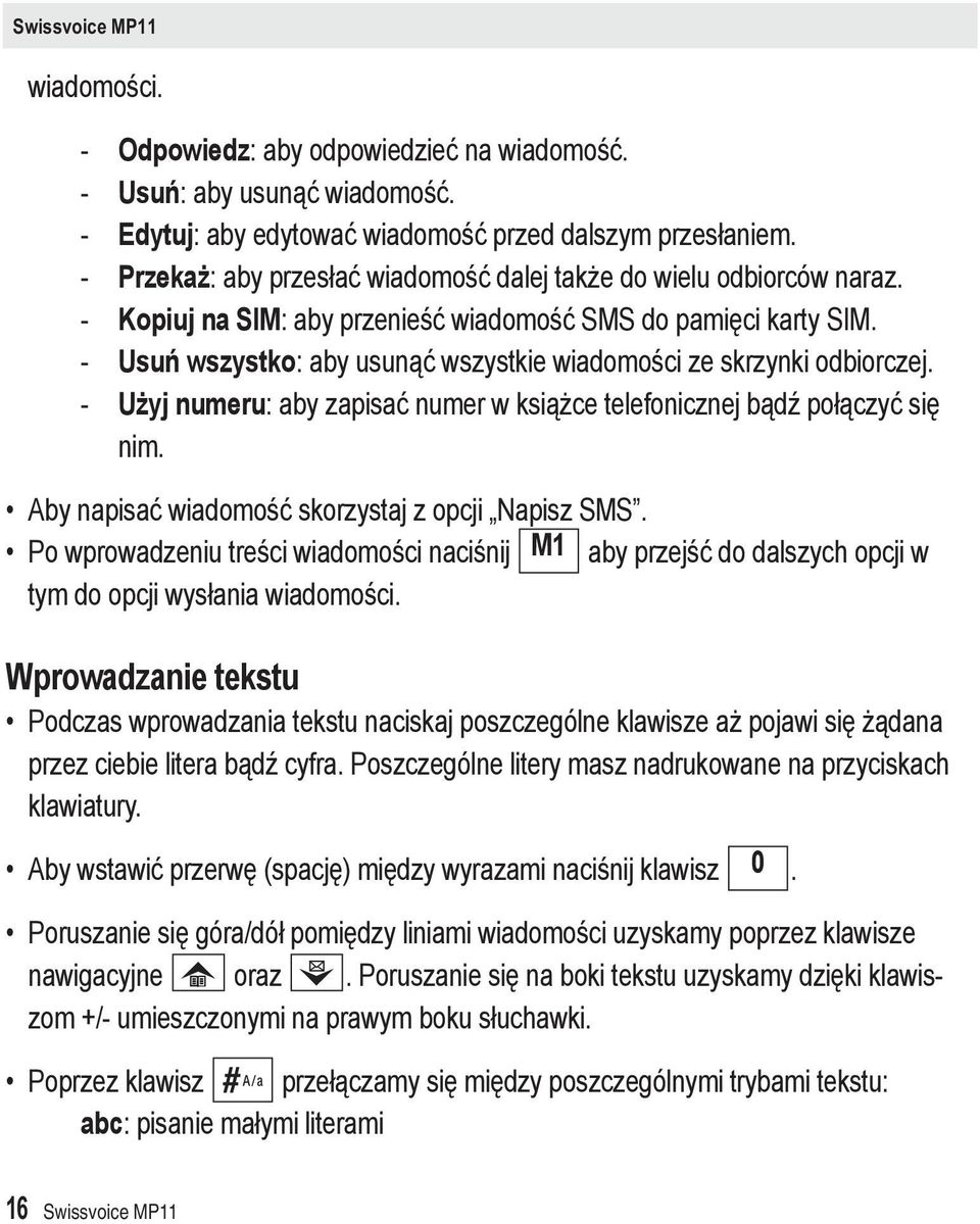 - Usuń wszystko: aby usunąć wszystkie wiadomości ze skrzynki odbiorczej. - Użyj numeru: aby zapisać numer w książce telefonicznej bądź połączyć się nim.