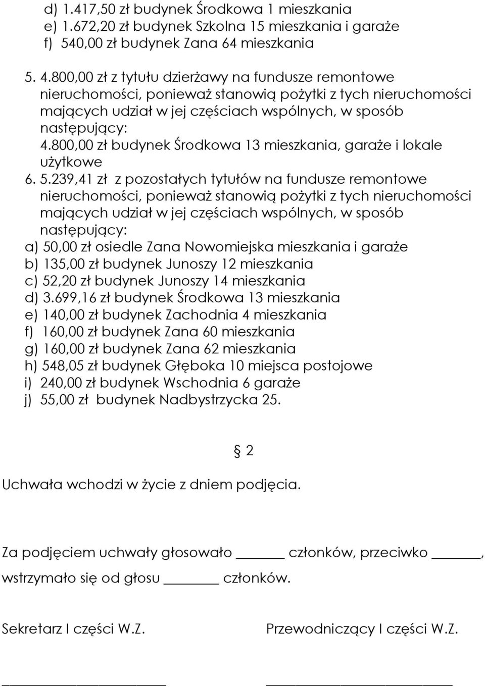 800,00 zł budynek Środkowa 13 mieszkania, garaże i lokale użytkowe 6. 5.