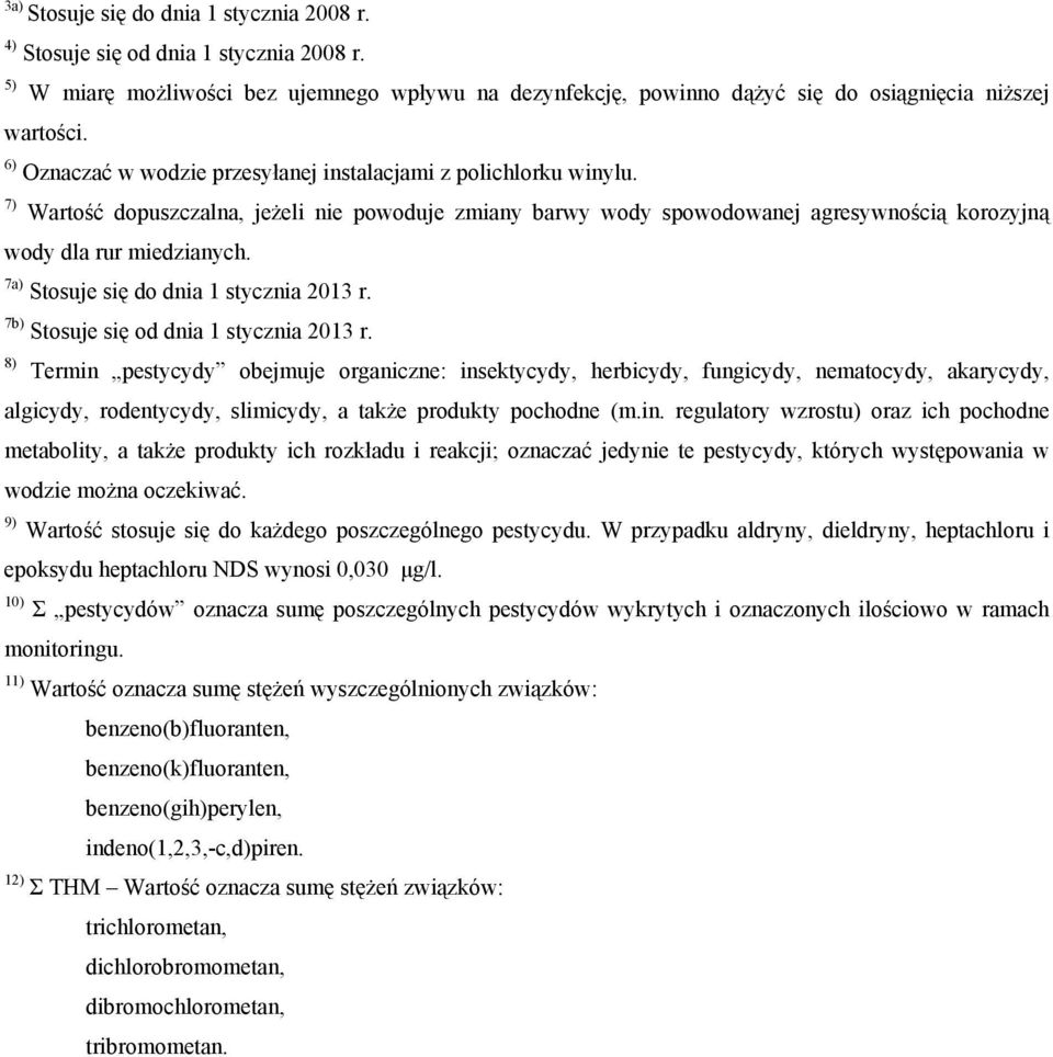 7a) Stosuje się do dnia 1 stycznia 2013 r. 7b) Stosuje się od dnia 1 stycznia 2013 r.