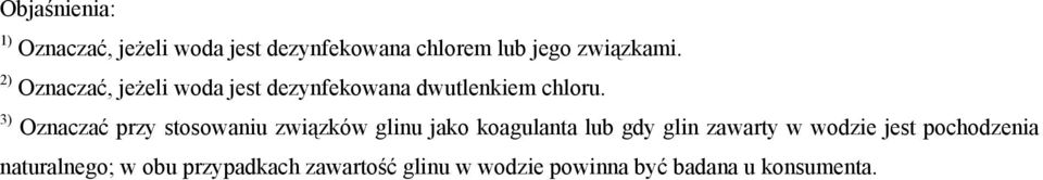 3) Oznaczać przy stosowaniu związków glinu jako koagulanta lub gdy glin zawarty w