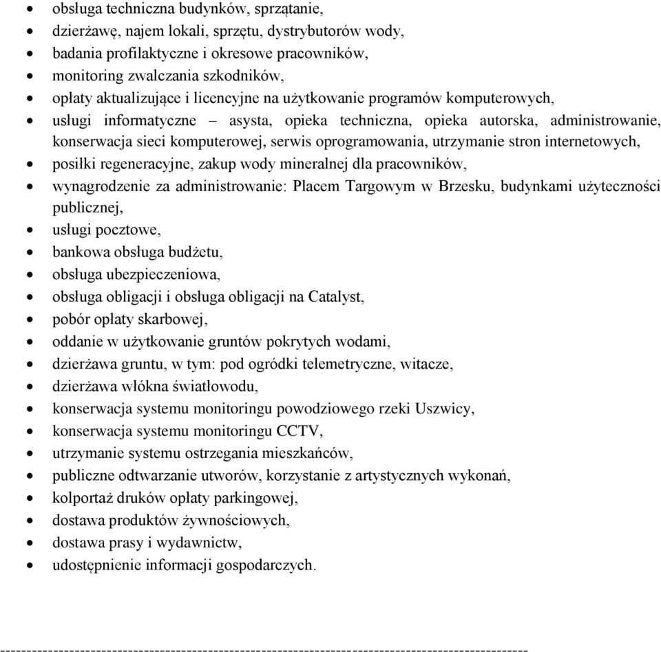 stron internetowych, posiłki regeneracyjne, zakup wody mineralnej dla pracowników, wynagrodzenie za administrowanie: Placem Targowym w Brzesku, budynkami użyteczności publicznej, usługi pocztowe,