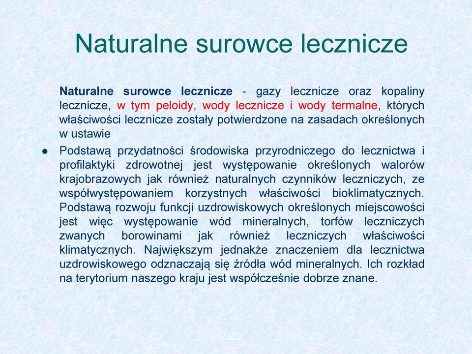 czynników leczniczych, ze współwystępowaniem korzystnych właściwości bioklimatycznych.