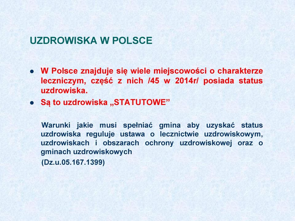 Są to uzdrowiska STATUTOWE Warunki jakie musi spełniać gmina aby uzyskać status uzdrowiska