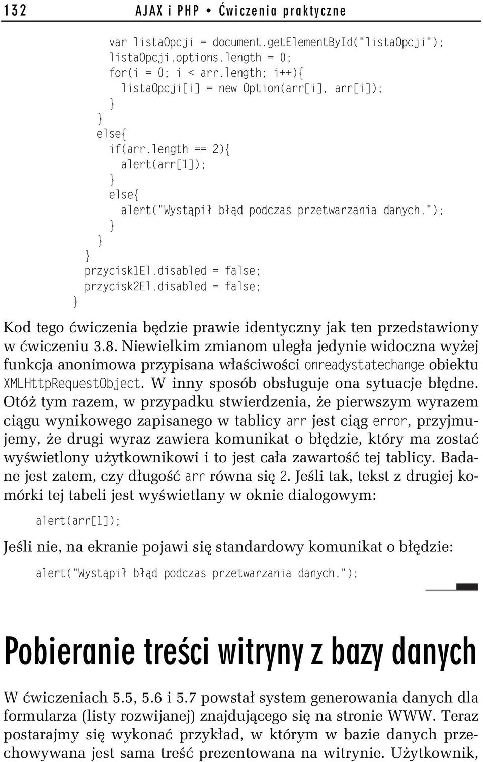 disabled = false; przycisk2el.disabled = false; Kod tego ćwiczenia będzie prawie identyczny jak ten przedstawiony w ćwiczeniu 3.8.