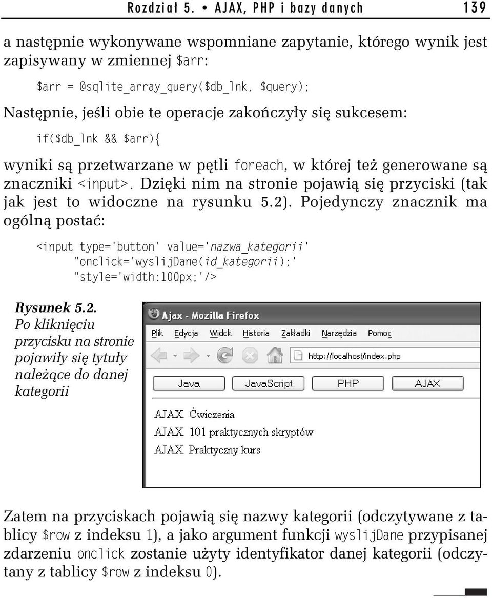 zakończyły się sukcesem: if($db_lnk && $arr){ wyniki są przetwarzane w pętli foreach, w której też generowane są znaczniki <input>.