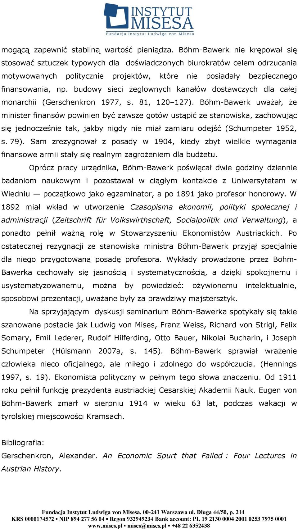 budowy sieci żeglownych kanałów dostawczych dla całej monarchii (Gerschenkron 1977, s. 81, 120 127).