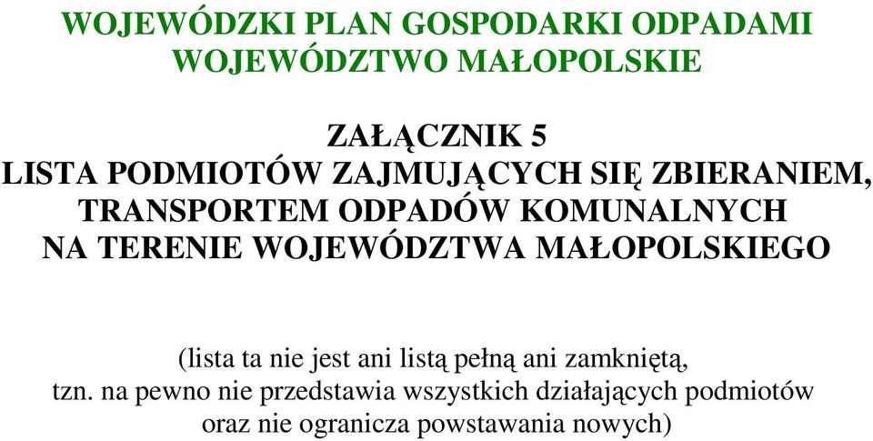 WOJEWÓDZTWA MAŁOPOLSKIEGO (lista ta nie jest ani listą pełną ani zamkniętą, tzn.