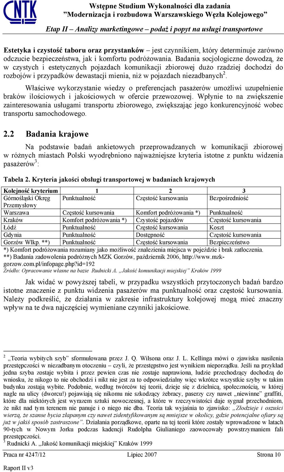 Właściwe wykorzystanie wiedzy o preferencjach pasażerów umożliwi uzupełnienie braków ilościowych i jakościowych w ofercie przewozowej.