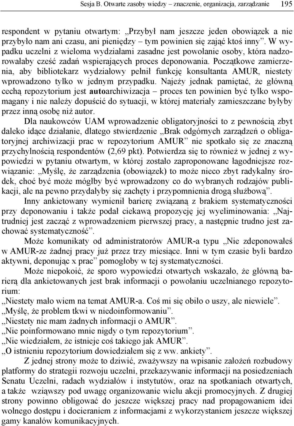 ktoś inny. W wypadku uczelni z wieloma wydziałami zasadne jest powołanie osoby, która nadzorowałaby cześć zadań wspierających proces deponowania.