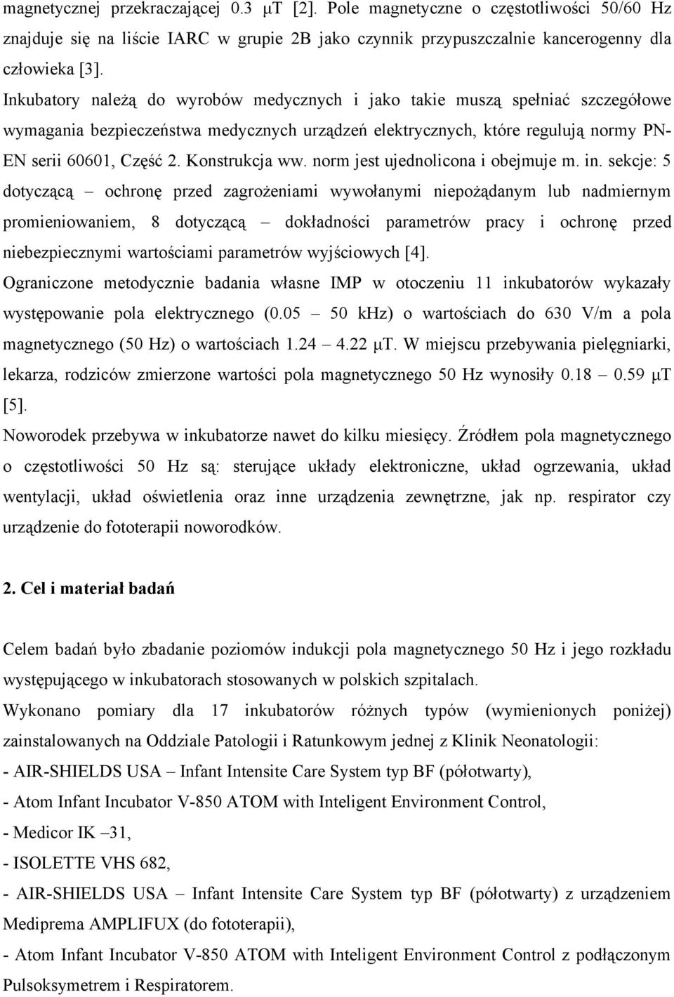 Konstrukcja ww. norm jest ujednolicona i obejmuje m. in.