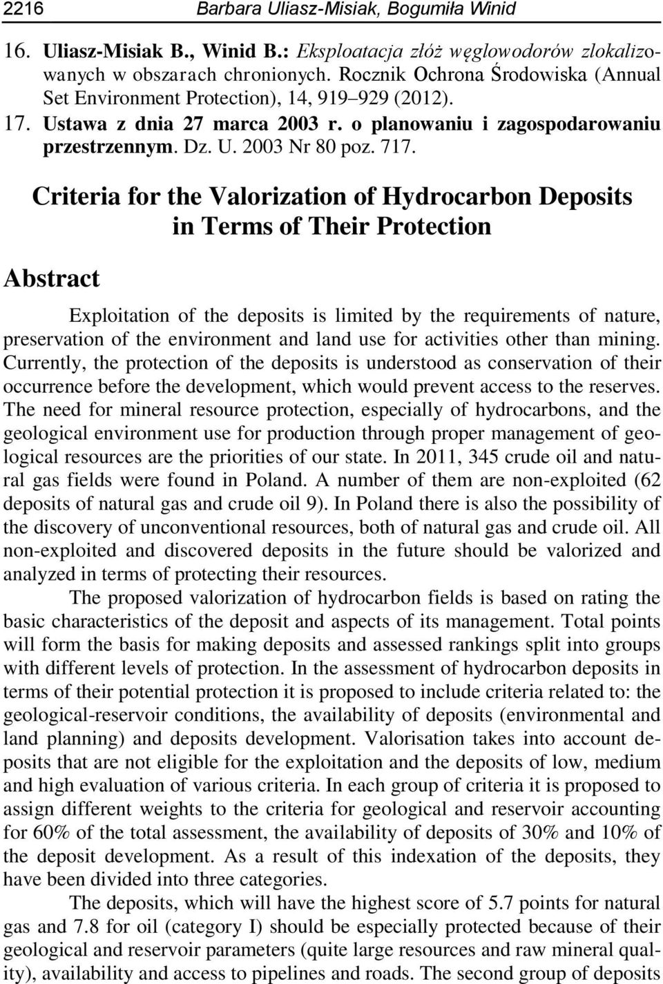 Criteria for the Valorization of Hydrocarbon Deposits in Terms of Their Protection Abstract Exploitation of the deposits is limited by the requirements of nature, preservation of the environment and