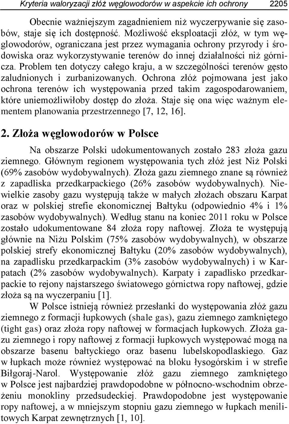 Problem ten dotyczy całego kraju, a w szczególności terenów gęsto zaludnionych i zurbanizowanych.