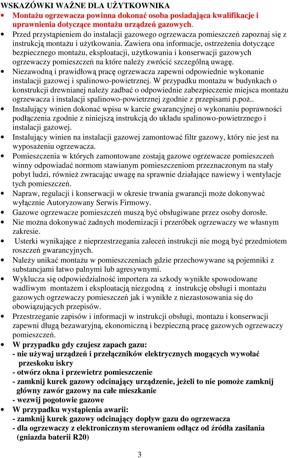 Zawiera ona informacje, ostrzeżenia dotyczące bezpiecznego montażu, eksploatacji, użytkowania i konserwacji gazowych ogrzewaczy pomieszczeń na które należy zwrócić szczególną uwagę.