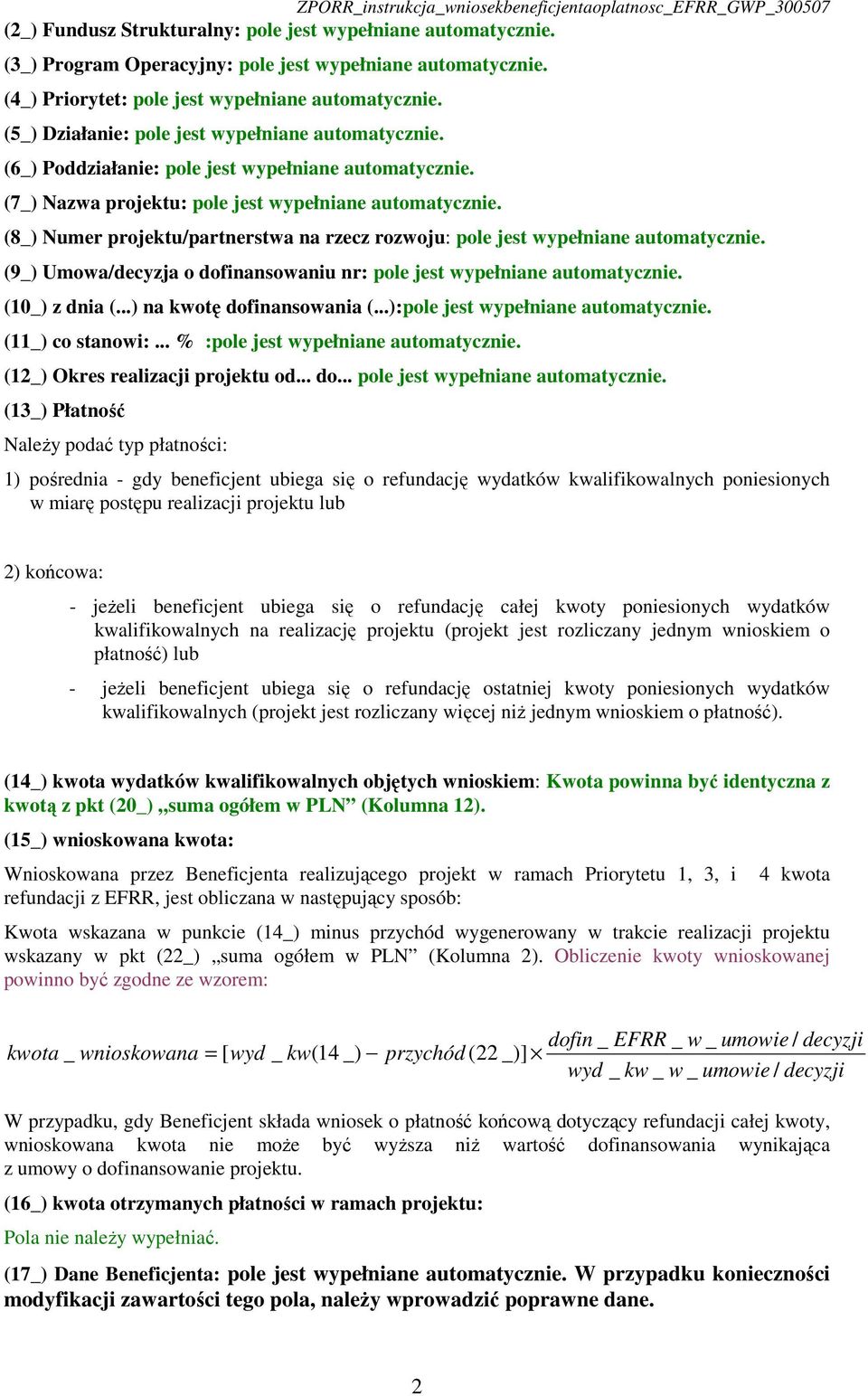 (8_) Numer projektu/partnerstwa na rzecz rozwoju: pole jest wypełniane automatycznie. (9_) Umowa/decyzja o dofinansowaniu nr: pole jest wypełniane automatycznie. (10_) z dnia (.