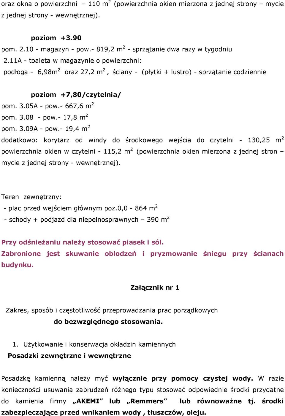 3.05A - pow.- 667,6 m 2 pom. 3.08 - pow.- 17,8 m 2 pom. 3.09A - pow.