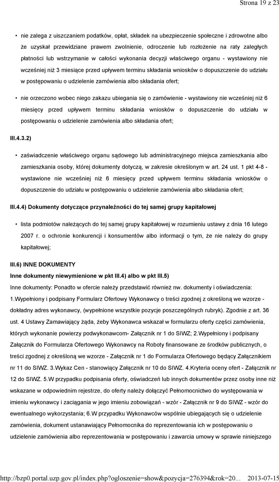 udzielenie zamówienia albo składania ofert; nie orzeczono wobec niego zakazu ubiegania się o zamówienie - wystawiony nie wcześniej niż 6 miesięcy przed upływem terminu składania wniosków o