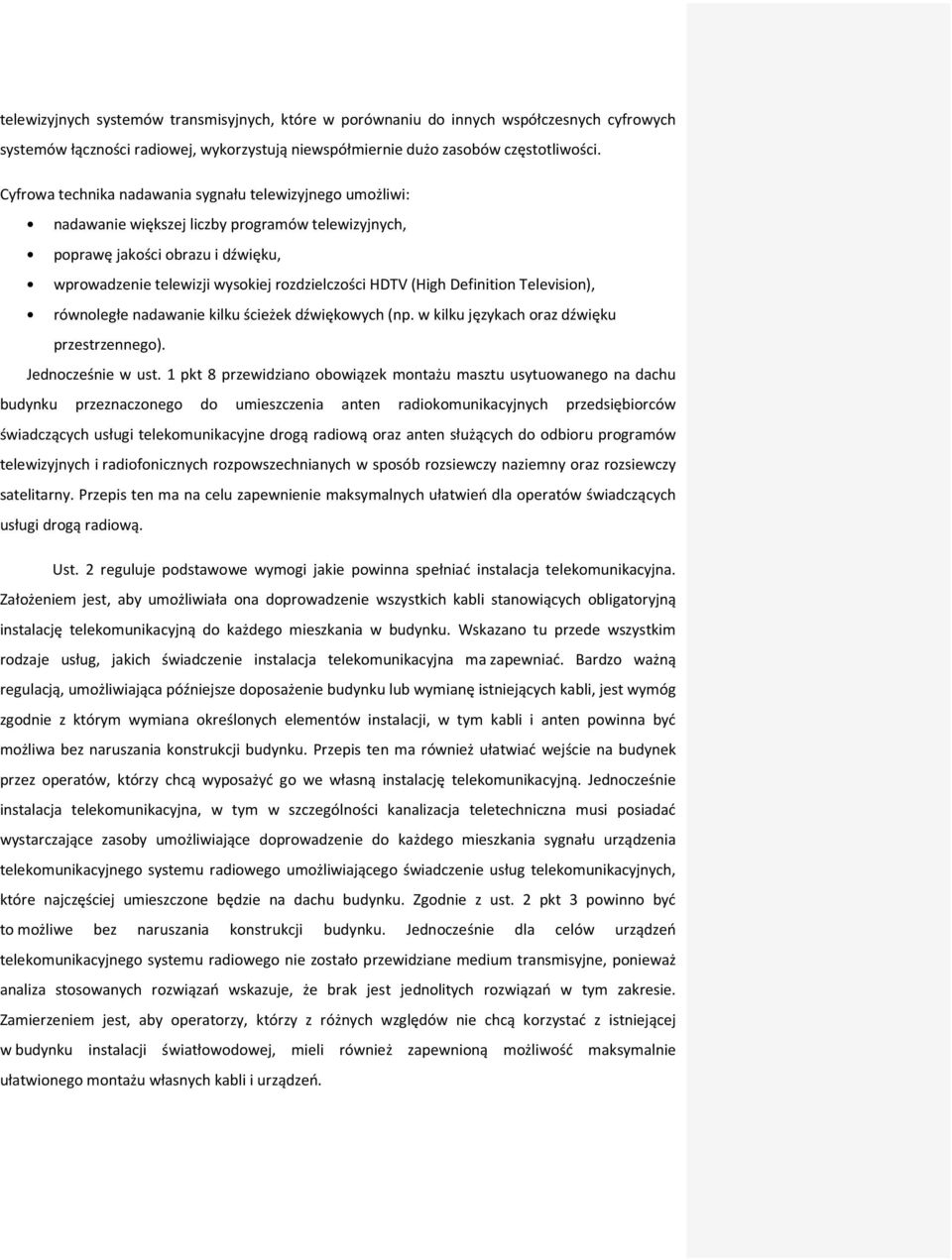 (High Definition Television), równoległe nadawanie kilku ścieżek dźwiękowych (np. w kilku językach oraz dźwięku przestrzennego). Jednocześnie w ust.