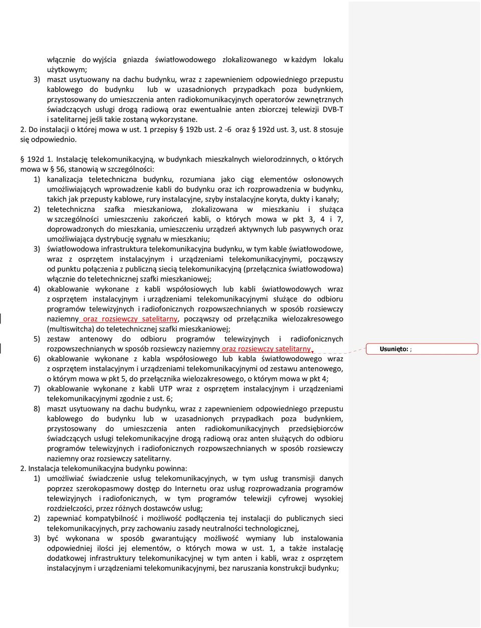 DVB-T i satelitarnej jeśli takie zostaną wykorzystane. 2. Do instalacji o której mowa w ust. 1 przepisy 192b ust. 2-6 oraz 192d ust. 3, ust. 8 stosuje się odpowiednio. 192d 1.