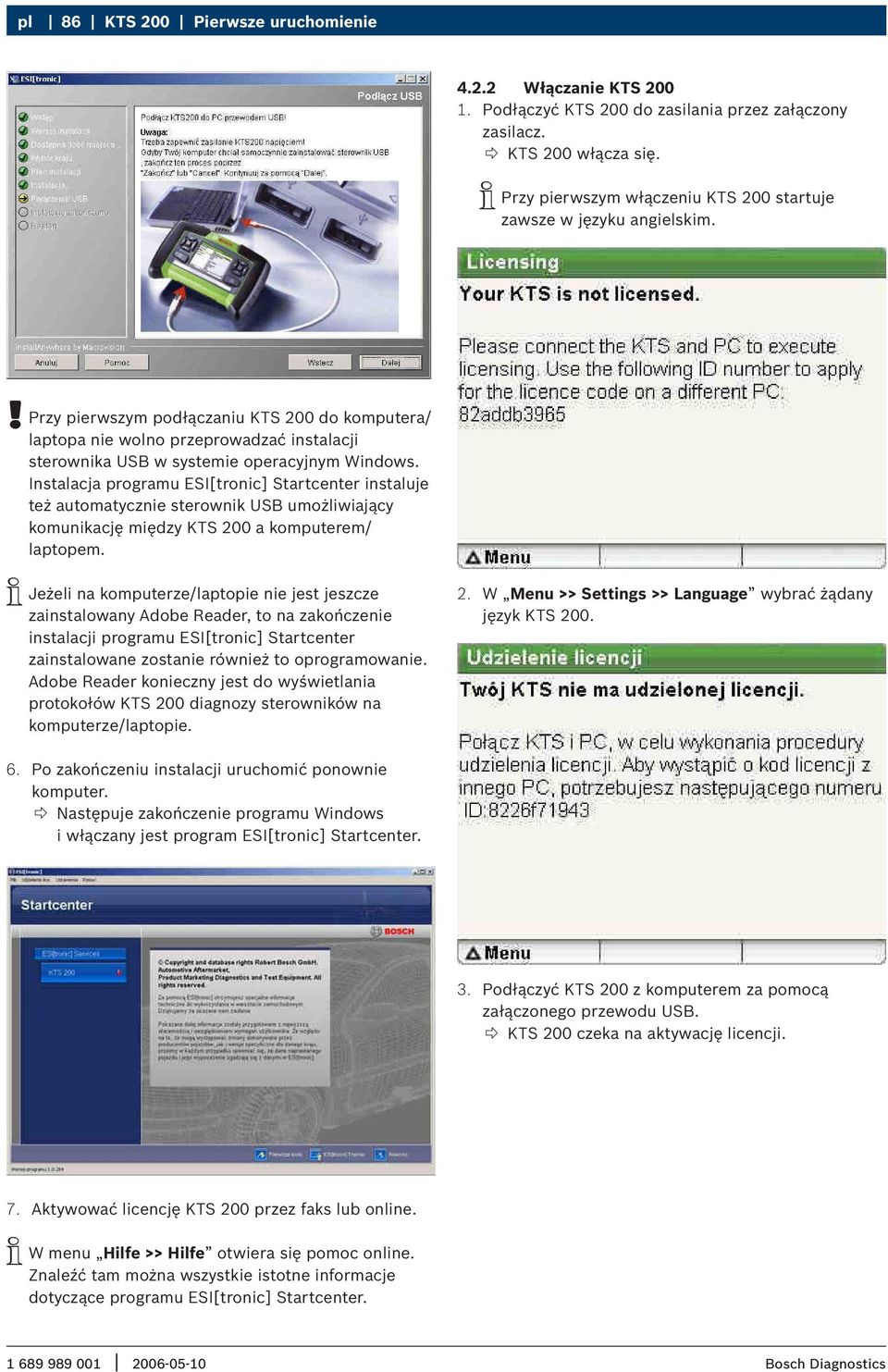 Przy pierwszym podłączaniu KTS 200 do komputera/ laptopa nie wolno przeprowadzać instalacji sterownika USB w systemie operacyjnym Windows.