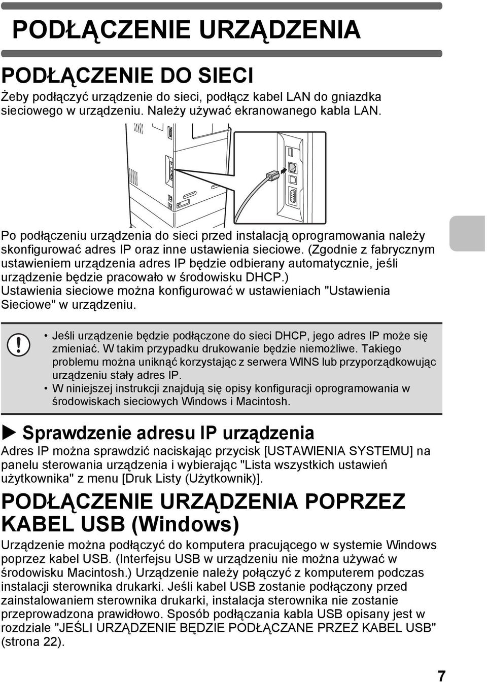 (Zgodnie z fabrycznym ustawieniem urządzenia adres IP będzie odbierany automatycznie, jeśli urządzenie będzie pracowało w środowisku DHCP.