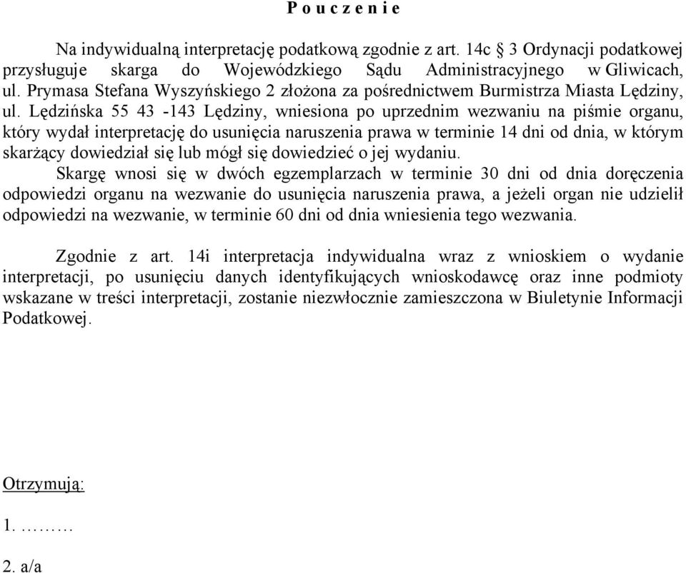 Lędzińska 55 43-143 Lędziny, wniesiona po uprzednim wezwaniu na piśmie organu, który wydał interpretację do usunięcia naruszenia prawa w terminie 14 dni od dnia, w którym skarŝący dowiedział się lub