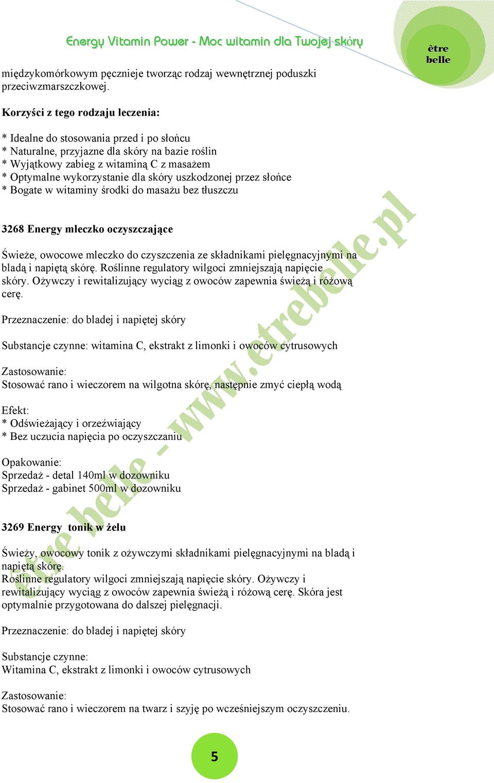 skóry uszkodzonej przez słońce * Bogate w witaminy środki do masażu bez tłuszczu 3268 Energy mleczko oczyszczające Świeże, owocowe mleczko do czyszczenia ze składnikami pielęgnacyjnymi na bladą i